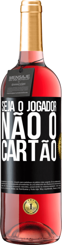 29,95 € Envio grátis | Vinho rosé Edição ROSÉ Seja o jogador, não o cartão Etiqueta Preta. Etiqueta personalizável Vinho jovem Colheita 2024 Tempranillo