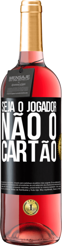 29,95 € Envio grátis | Vinho rosé Edição ROSÉ Seja o jogador, não o cartão Etiqueta Preta. Etiqueta personalizável Vinho jovem Colheita 2025 Tempranillo