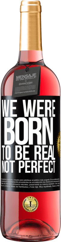 29,95 € Free Shipping | Rosé Wine ROSÉ Edition We were born to be real, not perfect Black Label. Customizable label Young wine Harvest 2023 Tempranillo