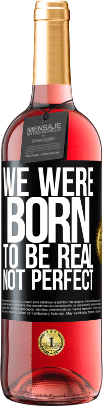 29,95 € Free Shipping | Rosé Wine ROSÉ Edition We were born to be real, not perfect Black Label. Customizable label Young wine Harvest 2024 Tempranillo