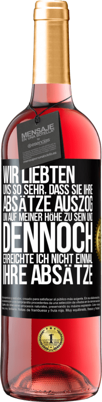 29,95 € Kostenloser Versand | Roséwein ROSÉ Ausgabe Wir liebten uns so sehr, dass sie ihre Absätze auszog, um auf meiner Höhe zu sein, und dennoch erreichte ich nicht einmal Schwarzes Etikett. Anpassbares Etikett Junger Wein Ernte 2024 Tempranillo