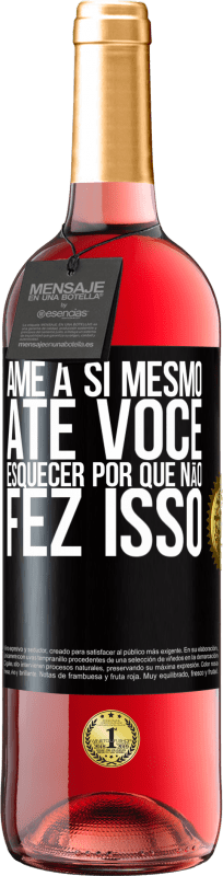 29,95 € Envio grátis | Vinho rosé Edição ROSÉ Ame a si mesmo, até você esquecer por que não fez isso Etiqueta Preta. Etiqueta personalizável Vinho jovem Colheita 2024 Tempranillo