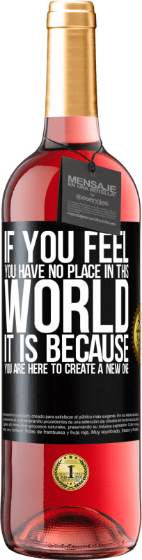 29,95 € 免费送货 | 桃红葡萄酒 ROSÉ版 如果您觉得自己在这个世界上没有位置，那是因为您在这里创建一个新的世界 黑标. 可自定义的标签 青年酒 收成 2023 Tempranillo