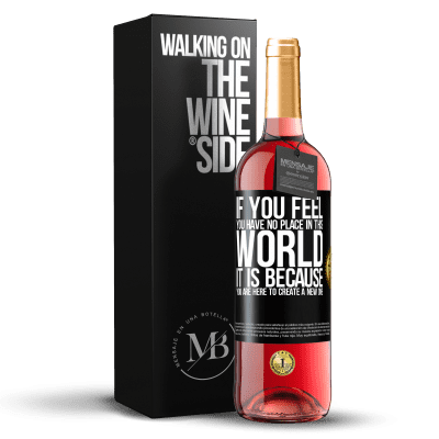 «If you feel you have no place in this world, it is because you are here to create a new one» ROSÉ Edition