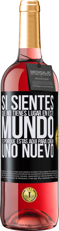 29,95 € Envío gratis | Vino Rosado Edición ROSÉ Si sientes que no tienes lugar en este mundo, es porque estás aquí para crear uno nuevo Etiqueta Negra. Etiqueta personalizable Vino joven Cosecha 2025 Tempranillo