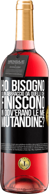 29,95 € Spedizione Gratuita | Vino rosato Edizione ROSÉ Ho bisogno di un abbraccio da quelli che finiscono in Dov'erano le mie mutandine? Etichetta Nera. Etichetta personalizzabile Vino giovane Raccogliere 2023 Tempranillo