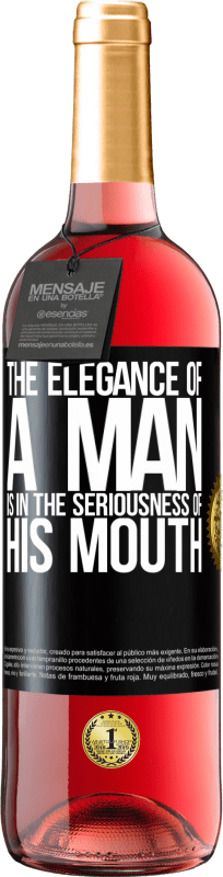 29,95 € Free Shipping | Rosé Wine ROSÉ Edition The elegance of a man is in the seriousness of his mouth Black Label. Customizable label Young wine Harvest 2023 Tempranillo