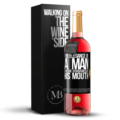 «The elegance of a man is in the seriousness of his mouth» ROSÉ Edition