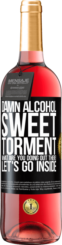 29,95 € Free Shipping | Rosé Wine ROSÉ Edition Damn alcohol, sweet torment. What are you doing out there! Let's go inside Black Label. Customizable label Young wine Harvest 2024 Tempranillo