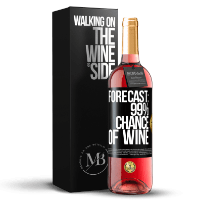 «Forecast: 99% chance of wine» ROSÉ Edition