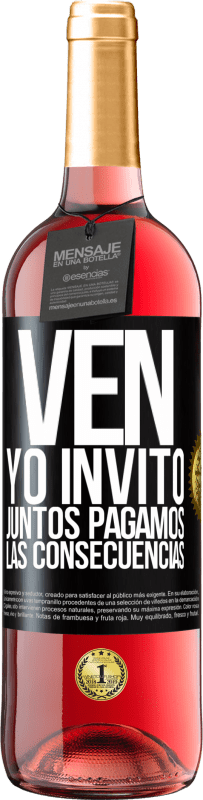 29,95 € Envío gratis | Vino Rosado Edición ROSÉ Ven, yo invito, juntos pagamos las consecuencias Etiqueta Negra. Etiqueta personalizable Vino joven Cosecha 2024 Tempranillo