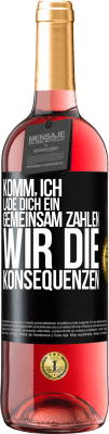 29,95 € Kostenloser Versand | Roséwein ROSÉ Ausgabe Komm, ich lade dich ein, gemeinsam zahlen wir die Konsequenzen Schwarzes Etikett. Anpassbares Etikett Junger Wein Ernte 2024 Tempranillo