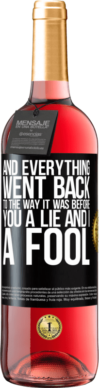 29,95 € Free Shipping | Rosé Wine ROSÉ Edition And everything went back to the way it was before. You a lie and I a fool Black Label. Customizable label Young wine Harvest 2023 Tempranillo