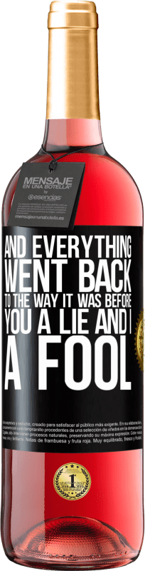 29,95 € Free Shipping | Rosé Wine ROSÉ Edition And everything went back to the way it was before. You a lie and I a fool Black Label. Customizable label Young wine Harvest 2024 Tempranillo