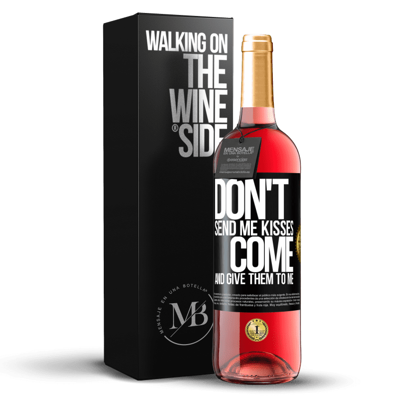 29,95 € Free Shipping | Rosé Wine ROSÉ Edition Don't send me kisses, you come and give them to me Black Label. Customizable label Young wine Harvest 2022 Tempranillo