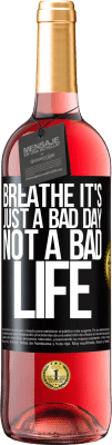 29,95 € Free Shipping | Rosé Wine ROSÉ Edition Breathe, it's just a bad day, not a bad life Black Label. Customizable label Young wine Harvest 2025 Tempranillo