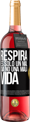 29,95 € Envío gratis | Vino Rosado Edición ROSÉ Respira, es sólo un mal día, no una mala vida Etiqueta Negra. Etiqueta personalizable Vino joven Cosecha 2025 Tempranillo