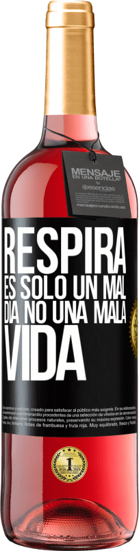 29,95 € Envío gratis | Vino Rosado Edición ROSÉ Respira, es sólo un mal día, no una mala vida Etiqueta Negra. Etiqueta personalizable Vino joven Cosecha 2023 Tempranillo