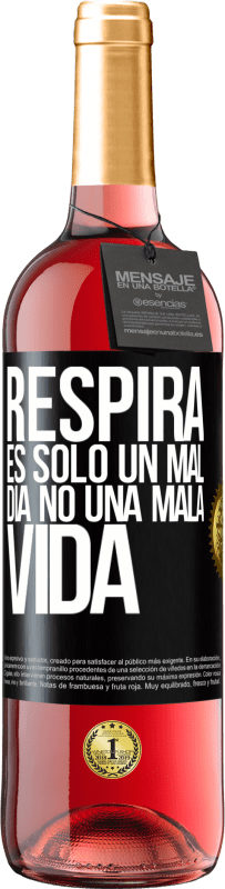 29,95 € Envío gratis | Vino Rosado Edición ROSÉ Respira, es sólo un mal día, no una mala vida Etiqueta Negra. Etiqueta personalizable Vino joven Cosecha 2024 Tempranillo