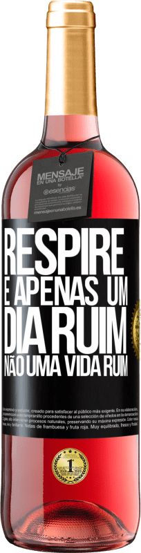 29,95 € Envio grátis | Vinho rosé Edição ROSÉ Respire, é apenas um dia ruim, não uma vida ruim Etiqueta Preta. Etiqueta personalizável Vinho jovem Colheita 2024 Tempranillo