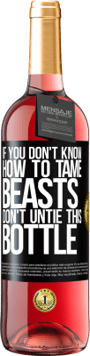 29,95 € Free Shipping | Rosé Wine ROSÉ Edition If you don't know how to tame beasts don't untie this bottle Black Label. Customizable label Young wine Harvest 2025 Tempranillo