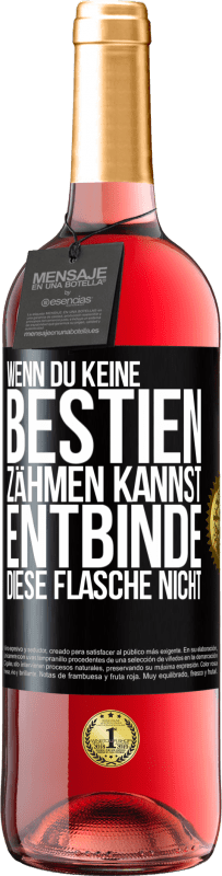 29,95 € Kostenloser Versand | Roséwein ROSÉ Ausgabe Wenn du keine Bestien zähmen kannst, entbinde diese Flasche nicht Schwarzes Etikett. Anpassbares Etikett Junger Wein Ernte 2024 Tempranillo