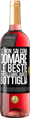 29,95 € Spedizione Gratuita | Vino rosato Edizione ROSÉ Se non sai come domare le bestie non slegare questa bottiglia Etichetta Nera. Etichetta personalizzabile Vino giovane Raccogliere 2025 Tempranillo