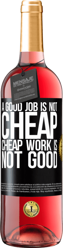 29,95 € Free Shipping | Rosé Wine ROSÉ Edition A good job is not cheap. Cheap work is not good Black Label. Customizable label Young wine Harvest 2024 Tempranillo