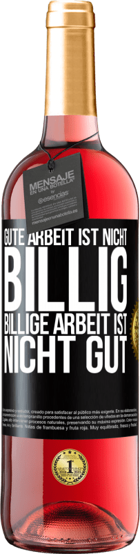 29,95 € Kostenloser Versand | Roséwein ROSÉ Ausgabe Gute Arbeit ist nicht billig. Billige Arbeit ist nicht gut Schwarzes Etikett. Anpassbares Etikett Junger Wein Ernte 2024 Tempranillo