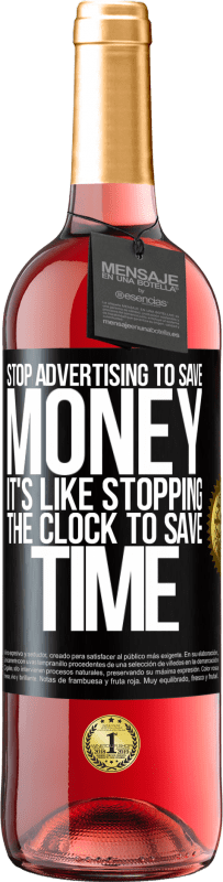 29,95 € Free Shipping | Rosé Wine ROSÉ Edition Stop advertising to save money, it's like stopping the clock to save time Black Label. Customizable label Young wine Harvest 2021 Tempranillo