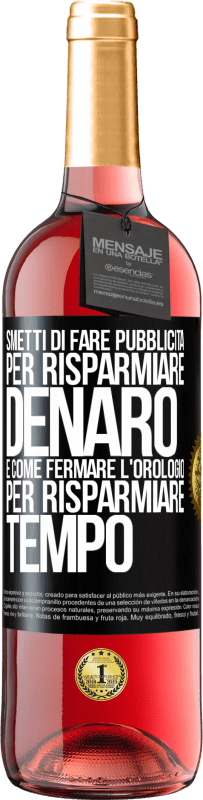 29,95 € Spedizione Gratuita | Vino rosato Edizione ROSÉ Smetti di fare pubblicità per risparmiare denaro, è come fermare l'orologio per risparmiare tempo Etichetta Nera. Etichetta personalizzabile Vino giovane Raccogliere 2024 Tempranillo