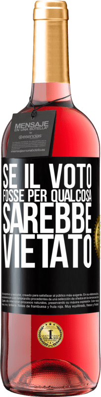 29,95 € Spedizione Gratuita | Vino rosato Edizione ROSÉ Se il voto fosse per qualcosa sarebbe vietato Etichetta Nera. Etichetta personalizzabile Vino giovane Raccogliere 2024 Tempranillo