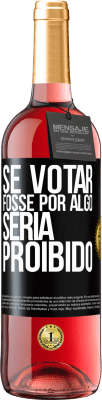 29,95 € Envio grátis | Vinho rosé Edição ROSÉ Se votar fosse por algo, seria proibido Etiqueta Preta. Etiqueta personalizável Vinho jovem Colheita 2024 Tempranillo