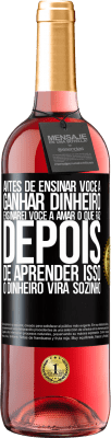 29,95 € Envio grátis | Vinho rosé Edição ROSÉ Antes de ensinar você a ganhar dinheiro, ensinarei você a amar o que faz. Depois de aprender isso, o dinheiro virá sozinho Etiqueta Preta. Etiqueta personalizável Vinho jovem Colheita 2025 Tempranillo