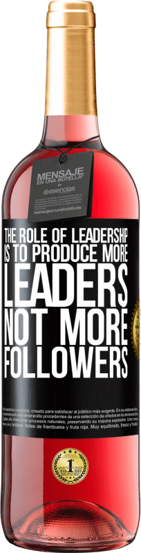 29,95 € Free Shipping | Rosé Wine ROSÉ Edition The role of leadership is to produce more leaders, not more followers Black Label. Customizable label Young wine Harvest 2024 Tempranillo