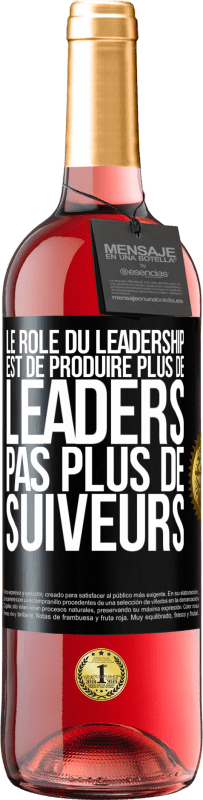 29,95 € Envoi gratuit | Vin rosé Édition ROSÉ Le rôle du leadership est de produire plus de leaders pas plus de suiveurs Étiquette Noire. Étiquette personnalisable Vin jeune Récolte 2023 Tempranillo