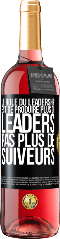 29,95 € Envoi gratuit | Vin rosé Édition ROSÉ Le rôle du leadership est de produire plus de leaders pas plus de suiveurs Étiquette Noire. Étiquette personnalisable Vin jeune Récolte 2024 Tempranillo