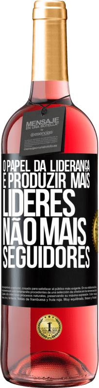 29,95 € Envio grátis | Vinho rosé Edição ROSÉ O papel da liderança é produzir mais líderes, não mais seguidores Etiqueta Preta. Etiqueta personalizável Vinho jovem Colheita 2024 Tempranillo