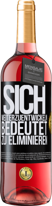 29,95 € Kostenloser Versand | Roséwein ROSÉ Ausgabe Sich weiterzuentwickeln bedeutet zu eliminieren Schwarzes Etikett. Anpassbares Etikett Junger Wein Ernte 2023 Tempranillo