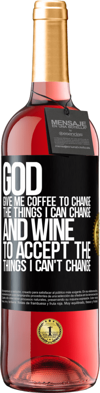 29,95 € Free Shipping | Rosé Wine ROSÉ Edition God, give me coffee to change the things I can change, and he came to accept the things I can't change Black Label. Customizable label Young wine Harvest 2024 Tempranillo