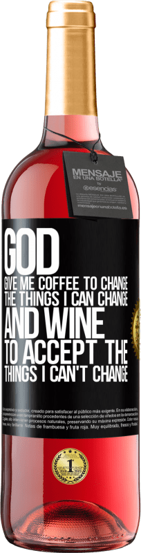 29,95 € Бесплатная доставка | Розовое вино Издание ROSÉ Боже, дай мне кофе, чтобы изменить то, что я могу изменить, и он пришел, чтобы принять то, что я не могу изменить Черная метка. Настраиваемая этикетка Молодое вино Урожай 2023 Tempranillo