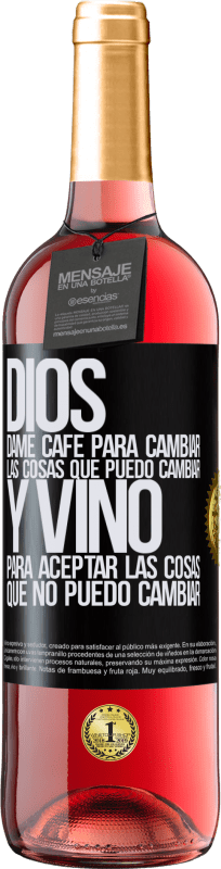 29,95 € Envío gratis | Vino Rosado Edición ROSÉ Dios, dame café para cambiar las cosas que puedo cambiar, y vino para aceptar las cosas que no puedo cambiar Etiqueta Negra. Etiqueta personalizable Vino joven Cosecha 2024 Tempranillo