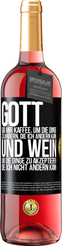 29,95 € Kostenloser Versand | Roséwein ROSÉ Ausgabe Gott, gib mir Kaffee, um die Dinge zu ändern, die ich ändern kann und Wein, um die Dinge zu akzeptieren, die ich nicht ändern ka Schwarzes Etikett. Anpassbares Etikett Junger Wein Ernte 2024 Tempranillo