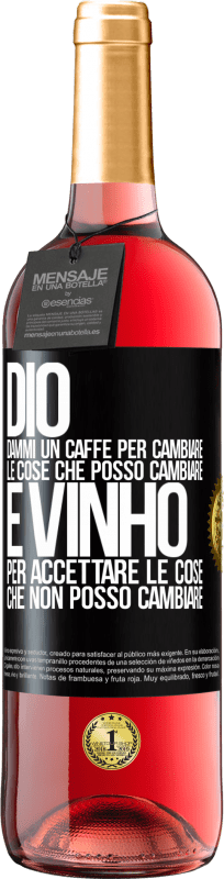 29,95 € Spedizione Gratuita | Vino rosato Edizione ROSÉ Dio, dammi il caffè per cambiare le cose che posso cambiare, ed è arrivato ad accettare le cose che non posso cambiare Etichetta Nera. Etichetta personalizzabile Vino giovane Raccogliere 2024 Tempranillo