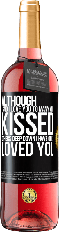 29,95 € Free Shipping | Rosé Wine ROSÉ Edition Although I said I love you to many and kissed others, deep down I have only loved you Black Label. Customizable label Young wine Harvest 2023 Tempranillo