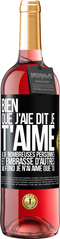 29,95 € Envoi gratuit | Vin rosé Édition ROSÉ Bien que j'aie dit je t'aime à de nombreuses personnes et embrassé d'autres, au fond je n'ai aimé que toi Étiquette Noire. Étiquette personnalisable Vin jeune Récolte 2025 Tempranillo