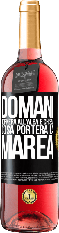 29,95 € Spedizione Gratuita | Vino rosato Edizione ROSÉ Domani tornerà all'alba e chissà cosa porterà la marea Etichetta Nera. Etichetta personalizzabile Vino giovane Raccogliere 2024 Tempranillo