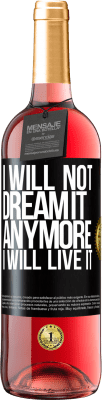 29,95 € Free Shipping | Rosé Wine ROSÉ Edition I will not dream it anymore. I will live it Black Label. Customizable label Young wine Harvest 2023 Tempranillo