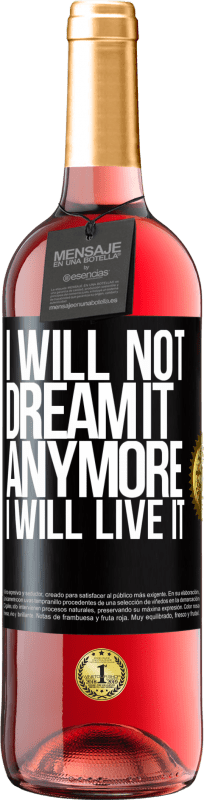 29,95 € Free Shipping | Rosé Wine ROSÉ Edition I will not dream it anymore. I will live it Black Label. Customizable label Young wine Harvest 2024 Tempranillo