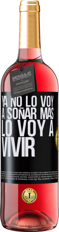 29,95 € Envío gratis | Vino Rosado Edición ROSÉ Ya no lo voy a soñar más. Lo voy a vivir Etiqueta Negra. Etiqueta personalizable Vino joven Cosecha 2024 Tempranillo